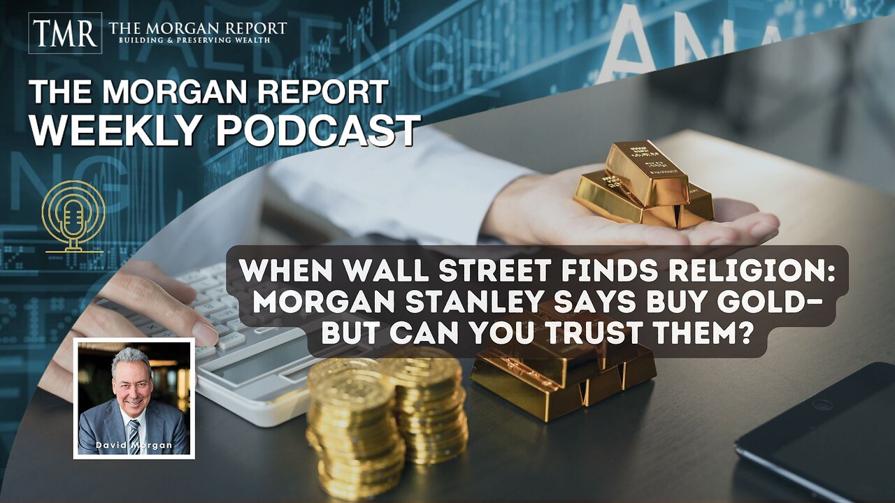 When Wall Street Finds Religion: Morgan Stanley Says Buy Gold, But Can You Trust Them?