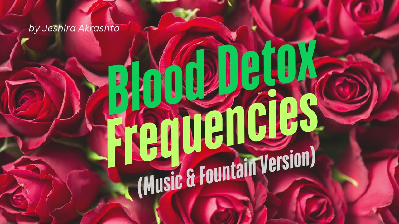 Blood Detox Frequencies (Music & Fountain Version)