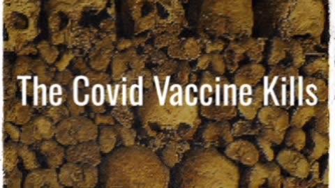 The Covid Vaccine Kills