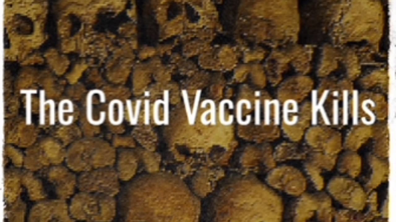 The Covid Vaccine Kills
