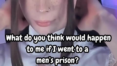 So... how long do you think I'd last in a men’s prison? 😏