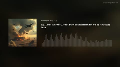 Ep. 1848: How the Zionist State Transformed the US by Attacking Iran