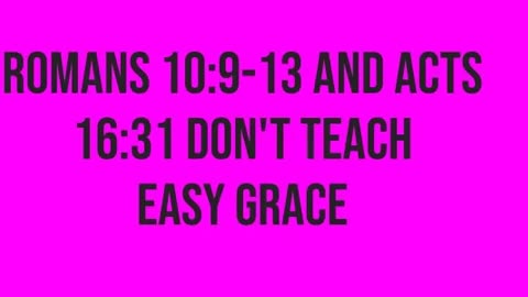 Romans 10:9-13 and Acts 16:31 Don't Teach Easy Grace