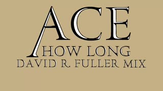 Ace - How Long (David R. Fuller Mix)