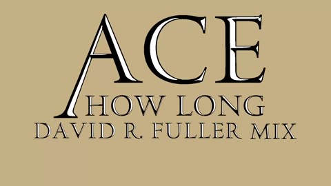Ace - How Long (David R. Fuller Mix)