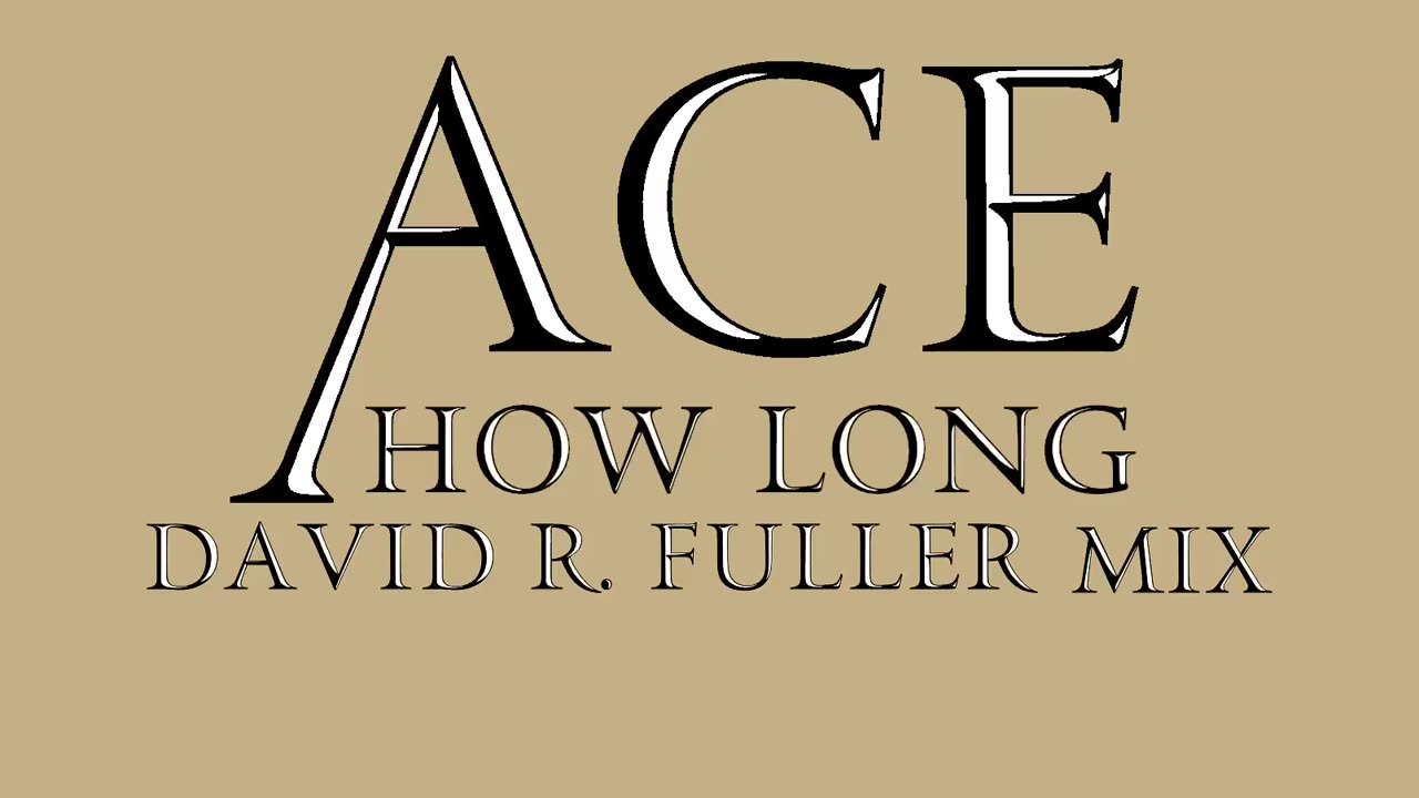 Ace - How Long (David R. Fuller Mix)