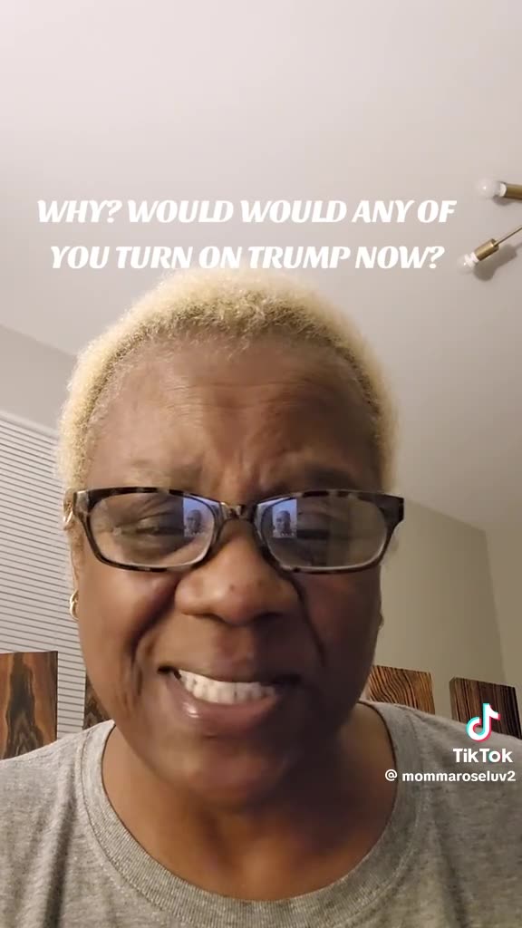 WHY? WOULD ANY OF YOU TURN ON TRUMP NOW ?