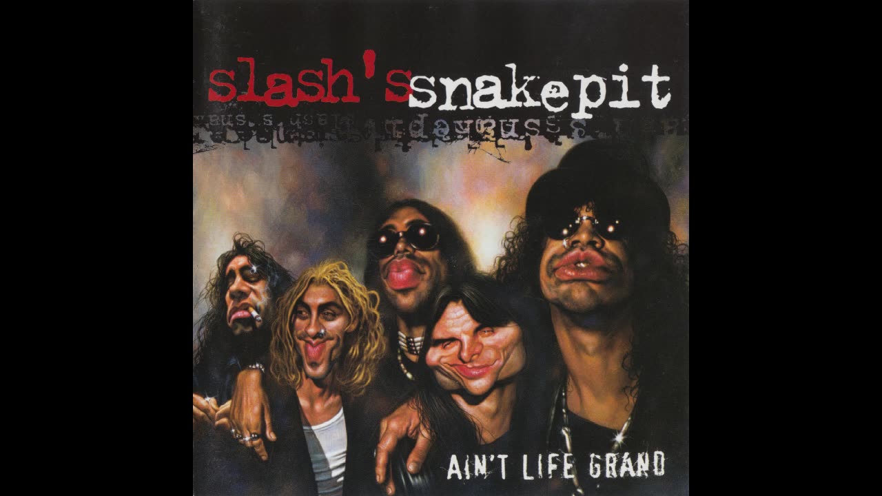 Slash's Snakepit - Ain't Life Grand