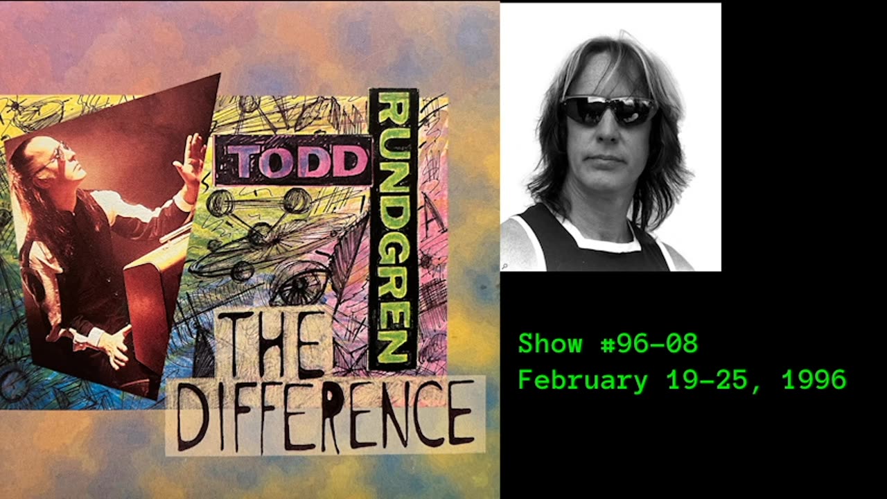 February 19 - 25, 1996 - 'The Difference with Todd Rundgren' (#96-08)