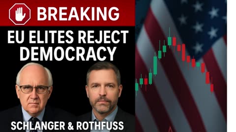 P4 🛑 BREAKING: EU Elites Reject the Will of the People | Schlanger & Rothfuss EXPOSE Truth