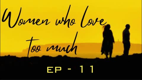EP - 11 | Recovery and Intimacy: Closing the Gap | WOMEN WHO LOVE TOO MUCH | AUDIO BOOK