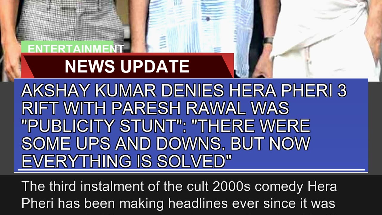 Akshay Kumar Denies Hera Pheri Rift with Paresh