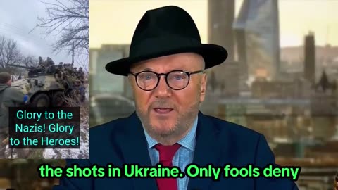 According to Galloway, Nazism continues to control the streets of Ukraine,