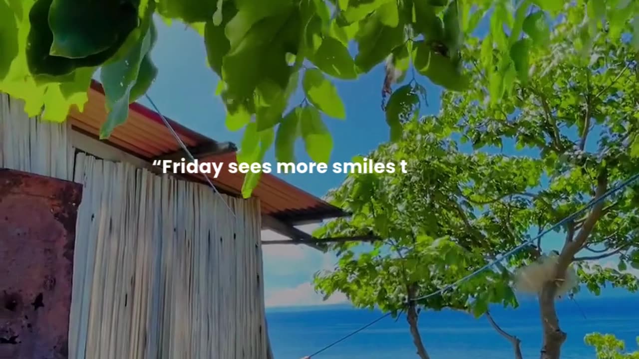 Friday sees more smiles than any other day of the workweek!