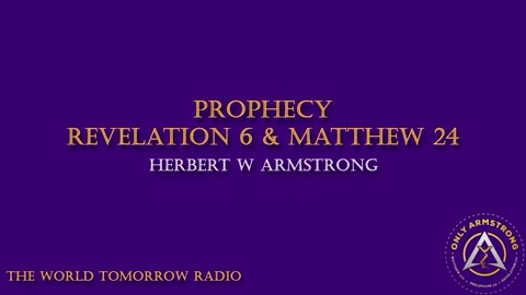 The World Tomorrow Radio- Prophecy: Revelation 6 & Matthew 24