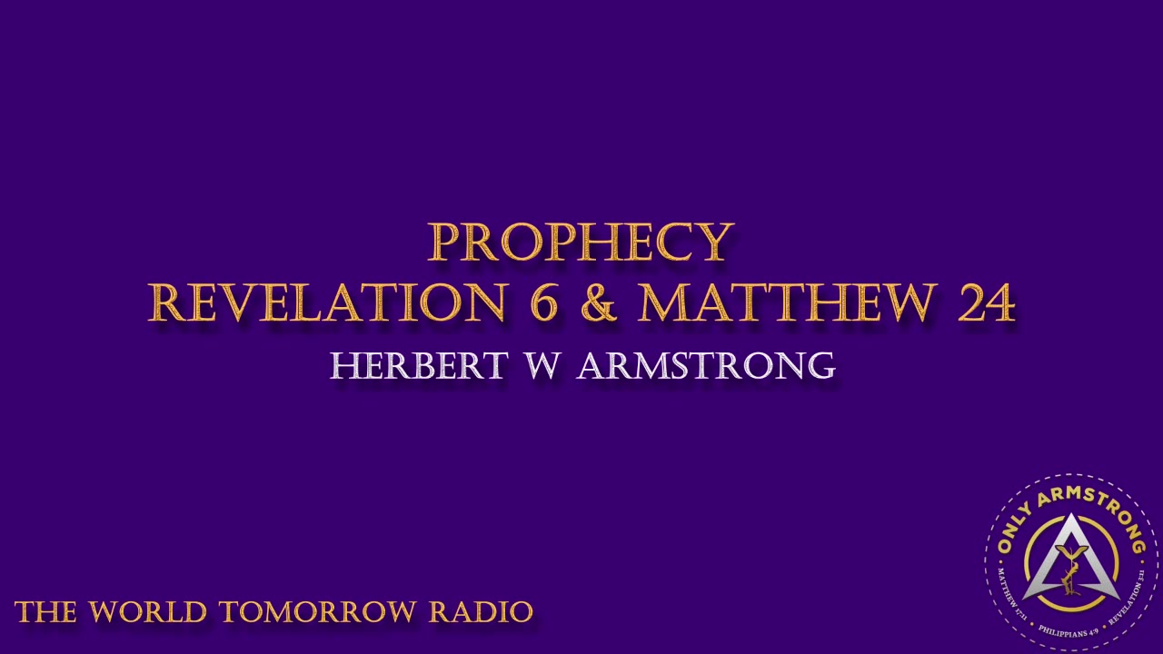 The World Tomorrow Radio- Prophecy: Revelation 6 & Matthew 24