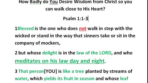 How Badly do You want wisdom from Christ Jesus? so you can walk close with Him?