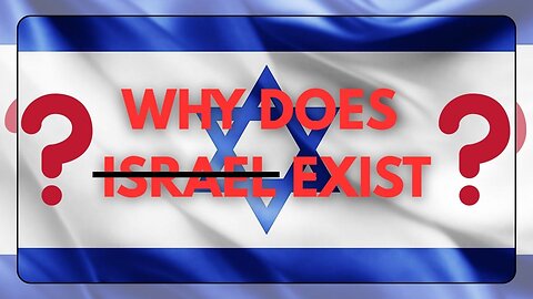 Why Does Israel Exist?