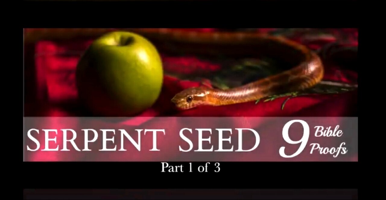 THE SERPENT SEED: 9 BIBLE PROOFS [PART 1/3] 👊