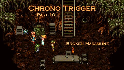 Chrono Trigger Part 10 - Broken Masamune