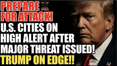 Prepare For ATTACK! U.S. Cities On High Alert After Major Threat Just Issued! Trump On Edge! 