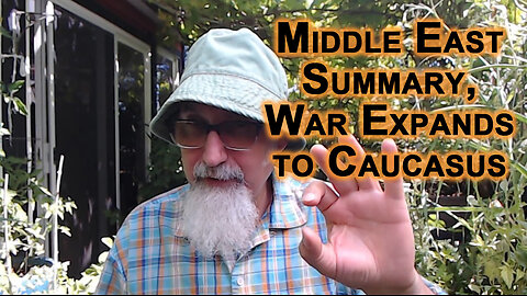 Middle East Summary, War Expands to Caucasus: Israel, Iran, Armenia, Turkey, Azerbaijan & Russia
