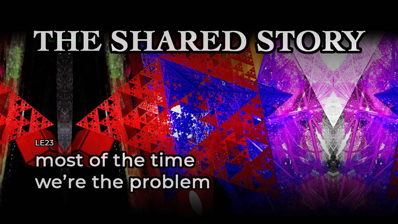 most of the time we're the problem