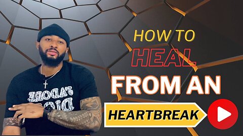 How To Heal From An Heartbreak