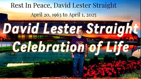 David Lester Straight - Celebration of Life - April 26, 2025