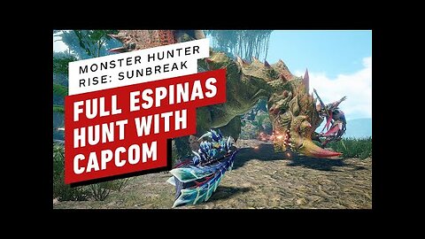 Monster Hunter Rise - Sunbreak - Full Espinas Hunt with Capcom Commentary