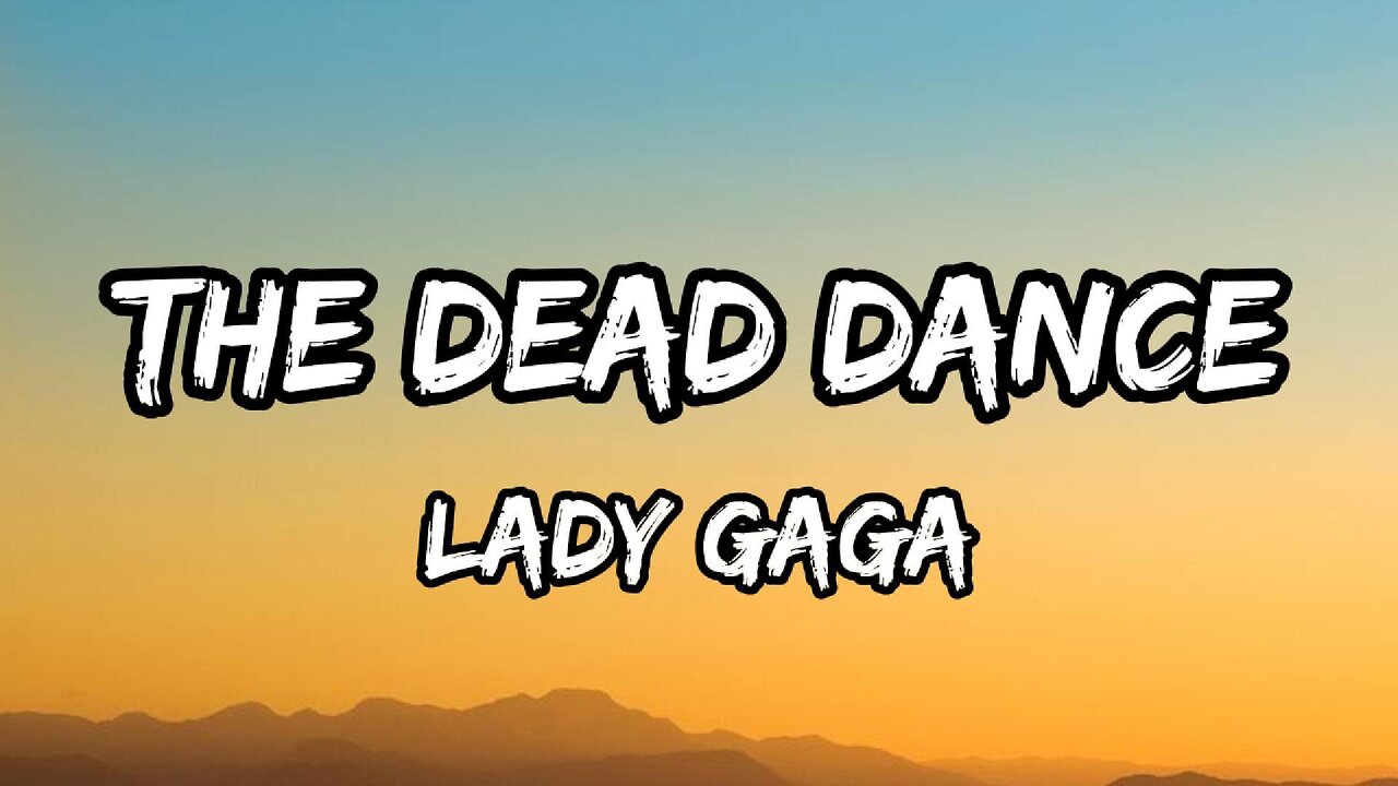 Lady Gaga - The Dead Dance (Lyrics)