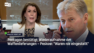 Pentagon bestätigt Wiederaufnahme der Waffenlieferungen – Peskow: "Waren nie eingestellt"