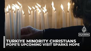Hope rises among Turkiye’s Christians as Pope prepares for historic visit