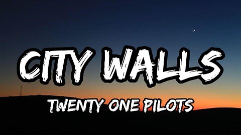 Twenty one pilots - City Walls (Lyrics)