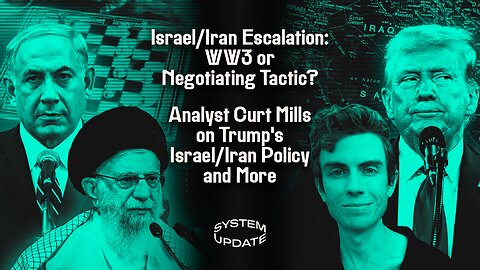 Israel/Iran Escalation: WW3 or Negotiating Tactic? Plus: Analyst Curt Mills on Trump's Israel/Iran Policy and More | SYSTEM UPDATE #467