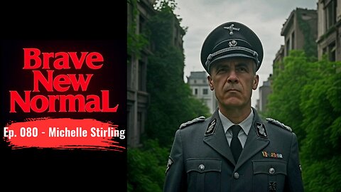 Brave New Normal Ep. 080 - Michelle Stirling: Mark Carney's Green Tyranny
