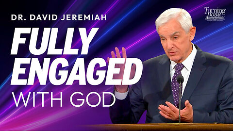 Fully Engaged With God | Dr. David Jeremiah | Deuteronomy 6:4-5