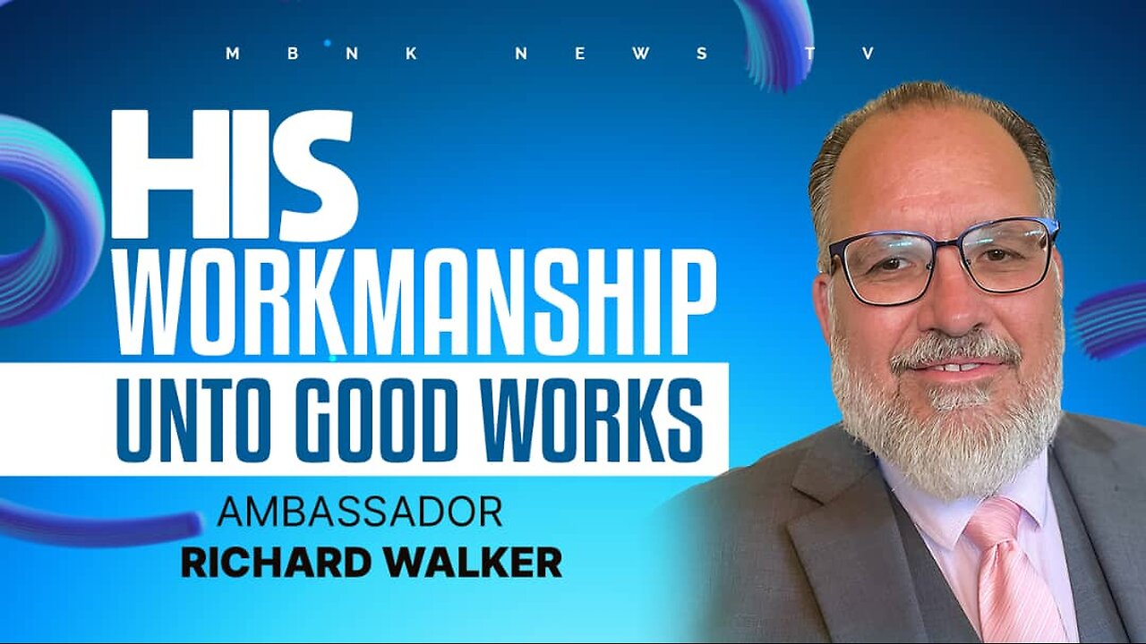 His Workmanship unto Good Works I Mamlakak Broadcast Network