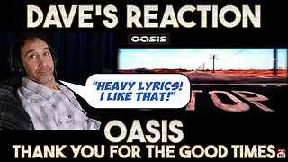 Dave's Reaction: Oasis — Thank You For The Good Times
