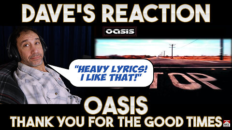 Dave's Reaction: Oasis — Thank You For The Good Times