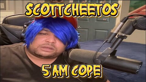 Scottcheetos; 3 AM Cope