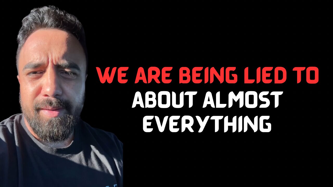 We Are Being Lied To