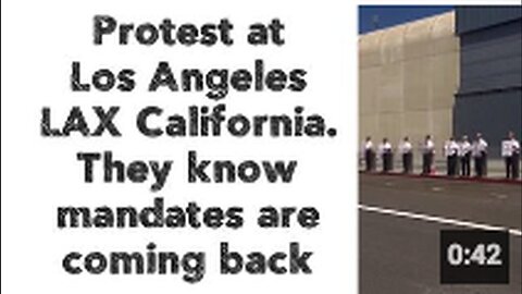 "Protest at LAX, Los Angeles, California Over Anticipated Return of Mandates"