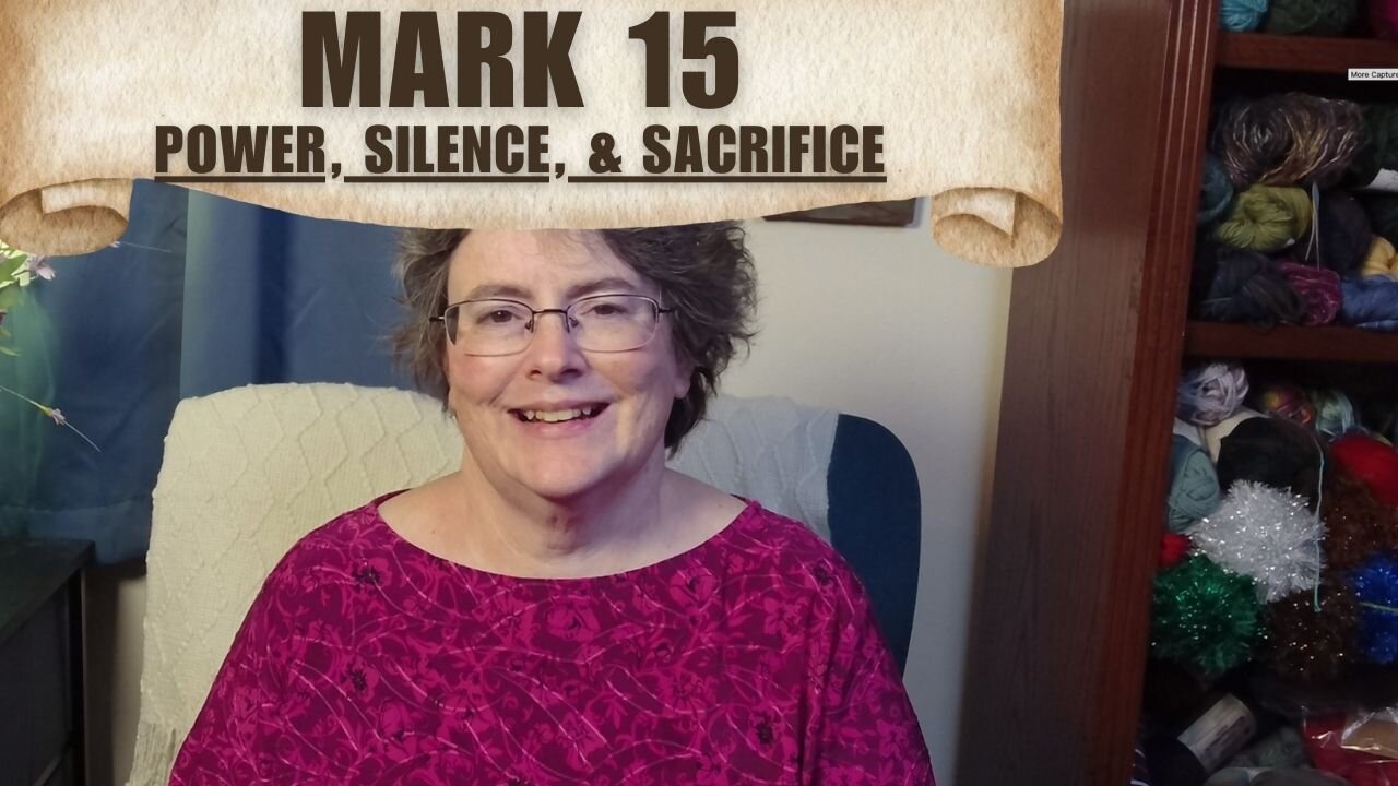 Mark 15 - Power, Silence, and Sacrifice