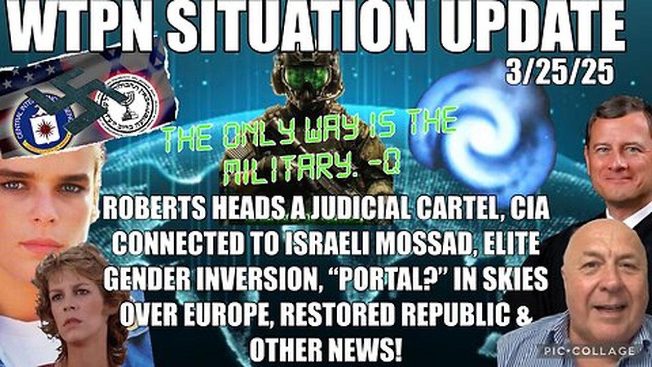 WTPN SIT/UP: CIA/ISRAEL connection, Robert’s running a judicial cartel, portal in sky & more.