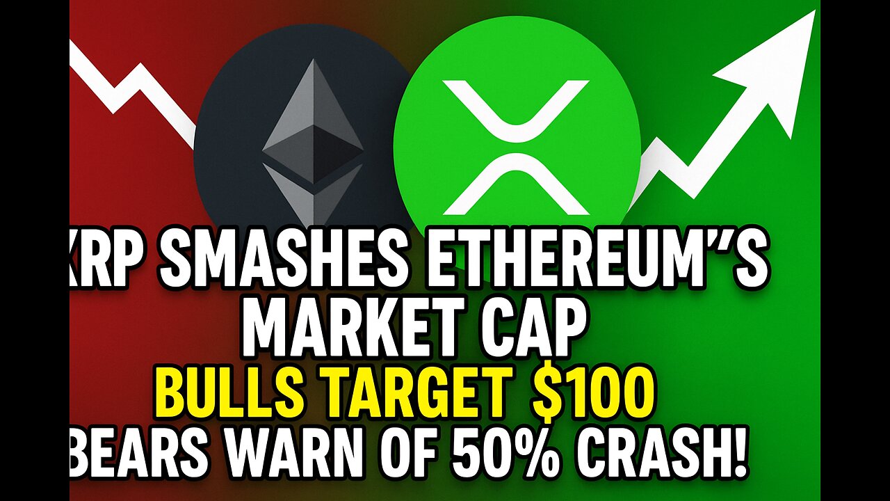 XRP SMASHES ETHEREUM'S MARKET CAP: Bulls Target $100 as Bears Warn of 50% CRASH! #xrpnews #sahnews