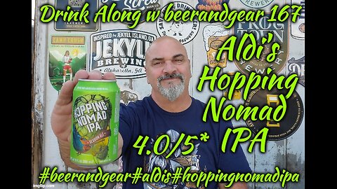 Drink Along w beerandgear 167: Aldi's Hopping Nomad IPA 4.0/5*