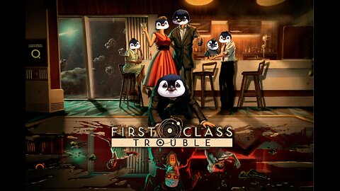 First Class Trouble "The Synth Among Us" and a few other games
