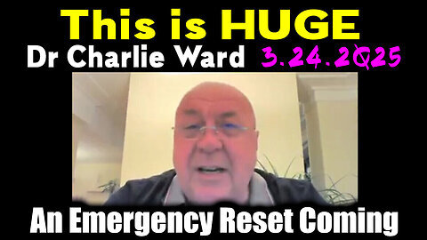 Charlie Ward 'This is HUGE' 3.24.2Q25 - An Emergency Reset Coming