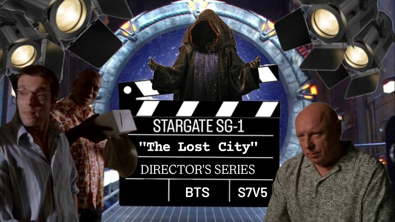 SG-1 Directors Series "Lost City" s7e21 | STARGATE BONUS